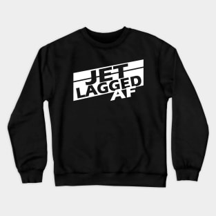 Jetlagged AF Crewneck Sweatshirt